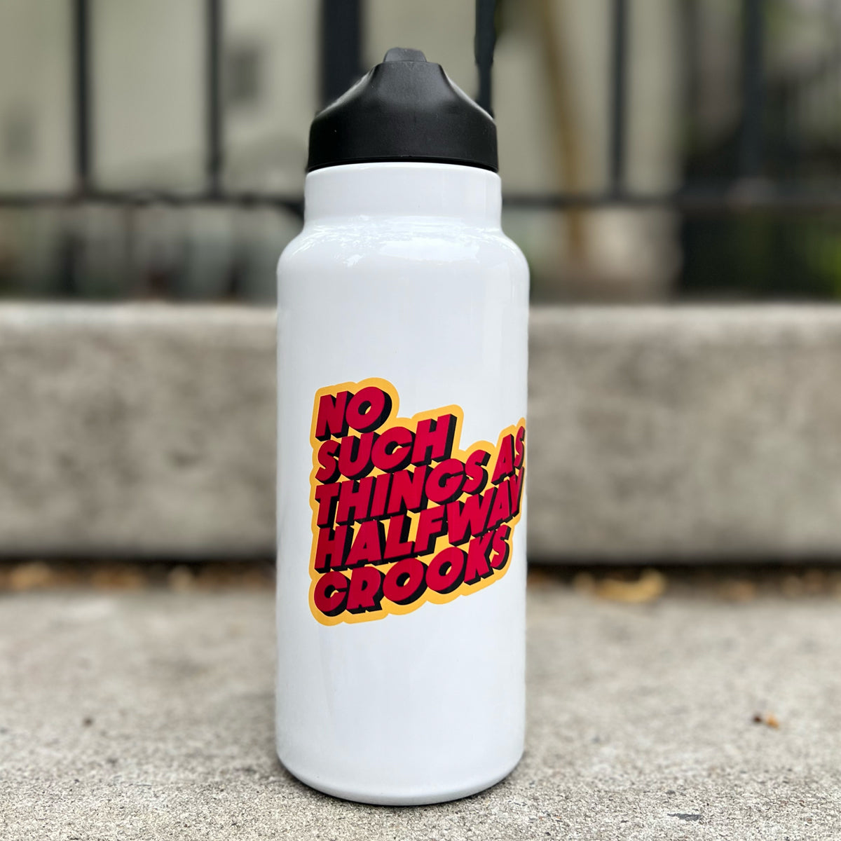 No Such Things As Halfway Crooks Water Bottle