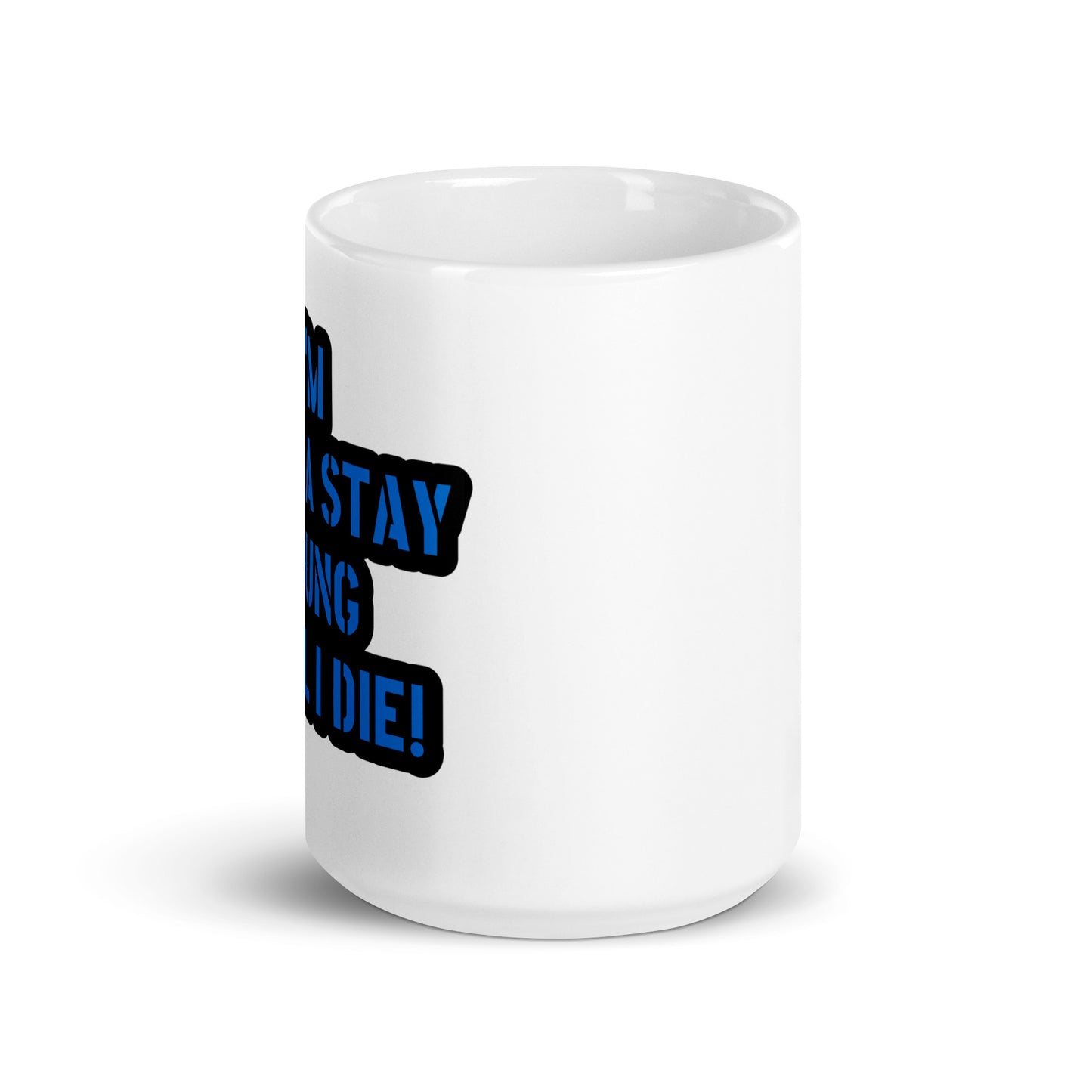 I'm Gonna Stay Young Until I Die Coffee Mug