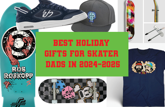 Best Holiday Gifts for Skater Dads in 2024-2025