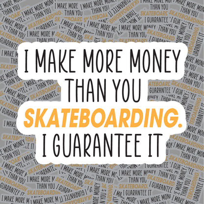 I Make More Money Skateboarding