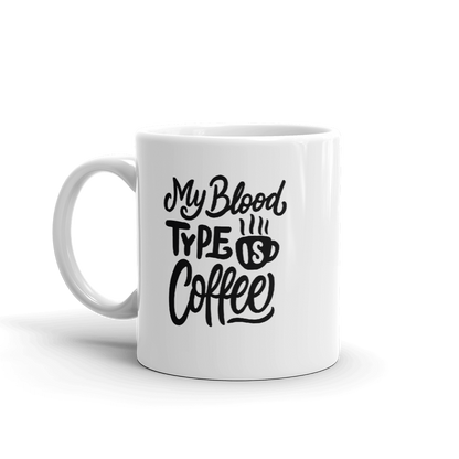My Blood Type Is Coffee Coffee Mug