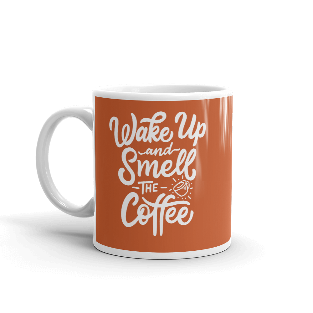 Wake up and smell the coffee Mug